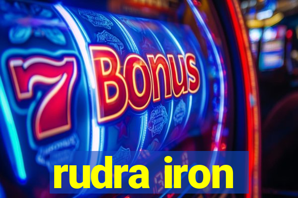 rudra iron